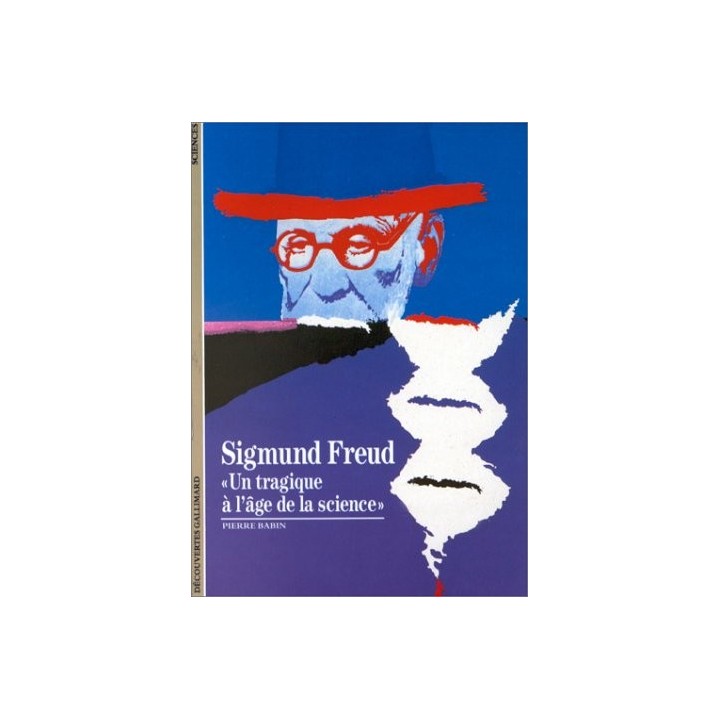 Sigmund Freud : "Un tragique à l'âge de la science"